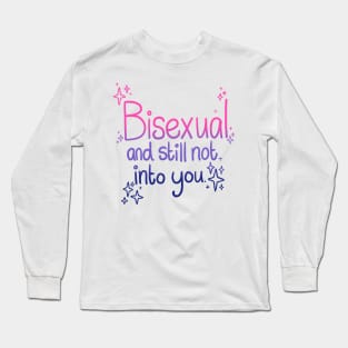 Bisexual and Still Not Into You Long Sleeve T-Shirt